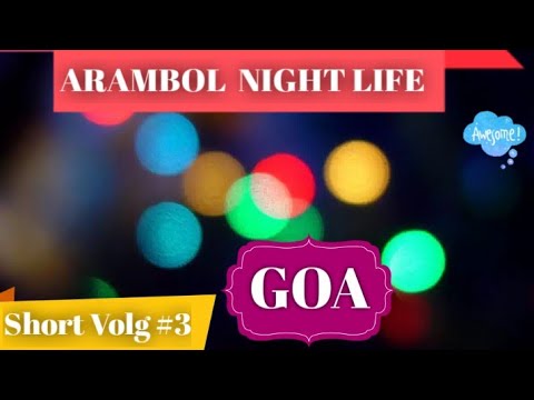 ARAMBOL NIGHT LIFE #3 | Goa Short Vlog #12