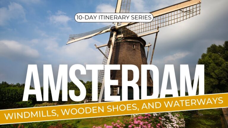 Amsterdam: Windmills, Wooden Shoes, and Waterways – 10-Day Itinerary Series