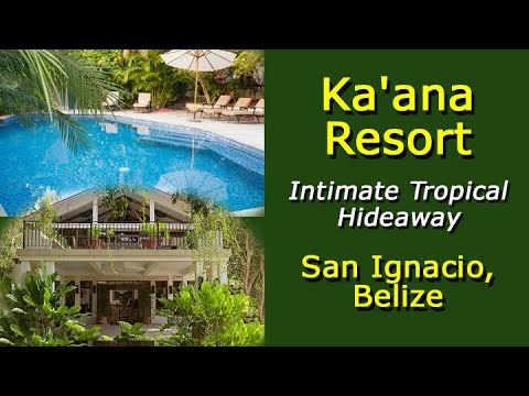Ka'ana Resort Hotel – Intimate Tropical Hideaway In Beautiful Belize – Video Tour