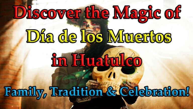 Huatulco’s Día de los Muertos: The Ultimate Cultural Celebration You Can’t Miss!