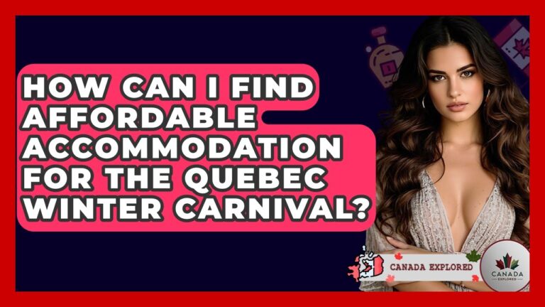 How Can I Find Affordable Accommodation For The Quebec Winter Carnival? – Canada Explored