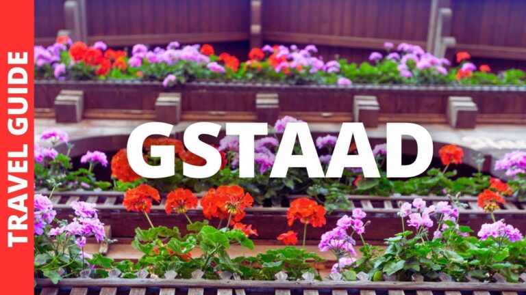 Gstaad Switzerland Travel Guide: 15 BEST Things To Do In Gstaad